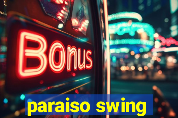 paraiso swing